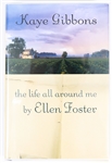 SIGNED FIRST EDITION: GIBBONS, KAYE | the life all around me by Ellen Foster. Harcourt, Inc., 2006