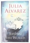 SIGNED FIRST EDITION: ALVAREZ, JULIA | Saving the World. Algonquin Books, 2006