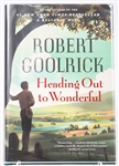 SIGNED FIRST EDITION: GOOLRICK, ROBERT | Heading Out to Wonderful. Algonquin Books, 2012