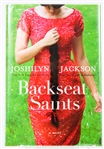SIGNED FIRST EDITION: JACKONS, JOSHILYN | Backseat Saints. Grand Central, 2010