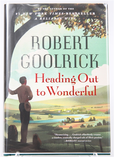 SIGNED FIRST EDITION: GOOLRICK, ROBERT | Heading Out to Wonderful. Algonquin Books, 2012